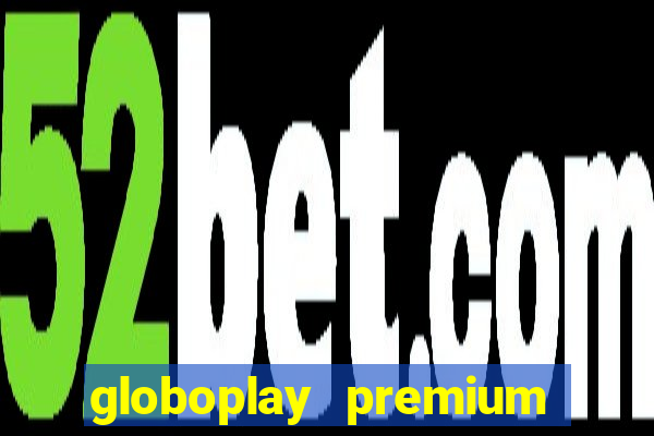 globoplay premium mod apk