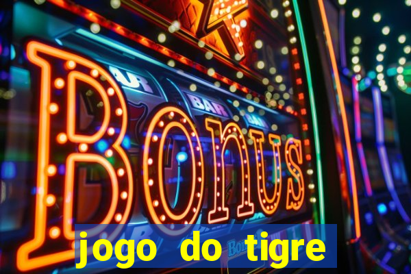 jogo do tigre rodada gratis