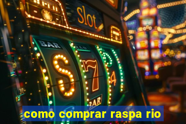 como comprar raspa rio