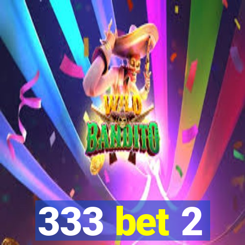 333 bet 2