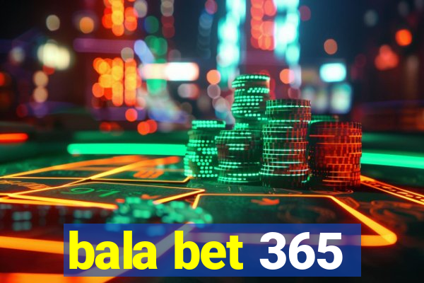 bala bet 365