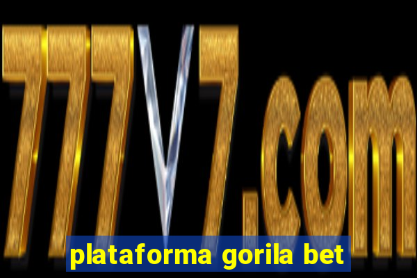 plataforma gorila bet