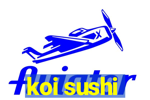 koi sushi