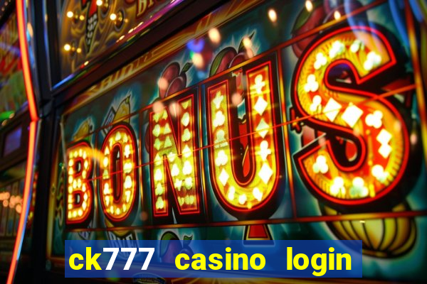 ck777 casino login register mobile