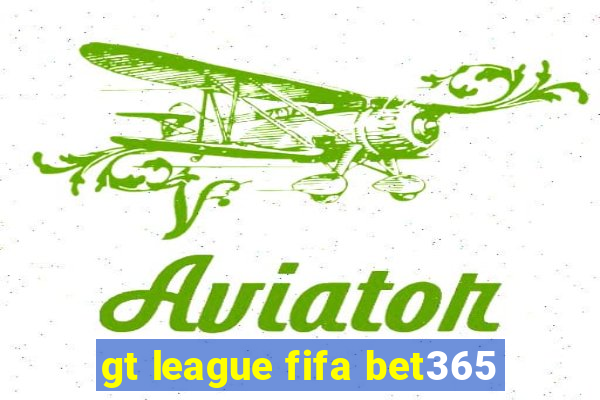 gt league fifa bet365