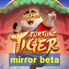 mirror beta