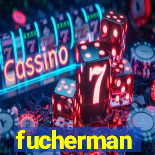 fucherman