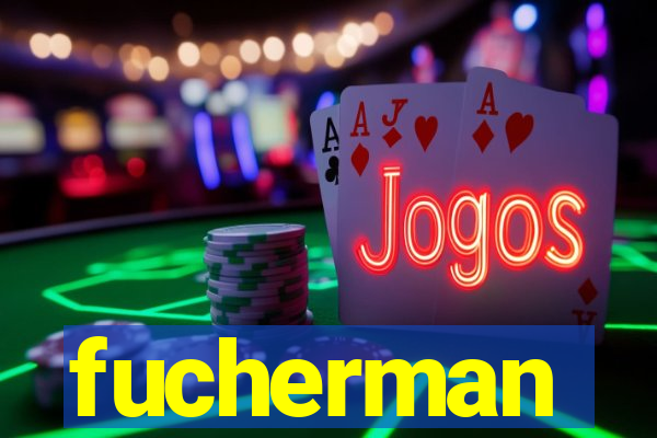 fucherman