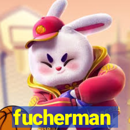 fucherman