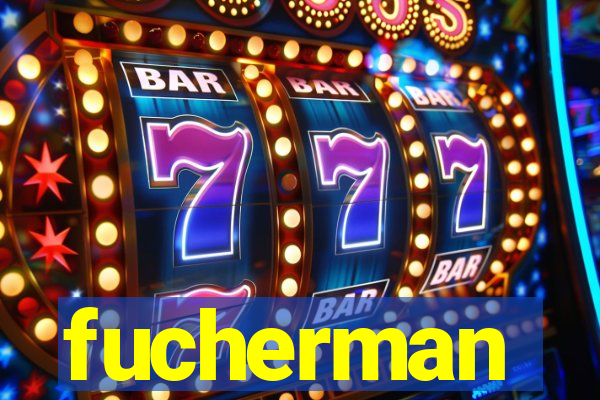 fucherman