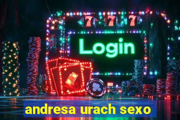 andresa urach sexo