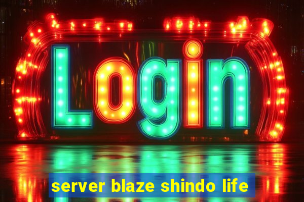 server blaze shindo life