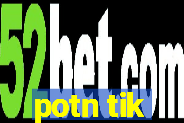 potn tik