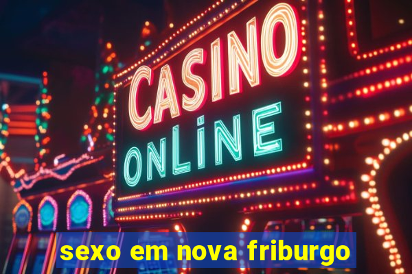 sexo em nova friburgo