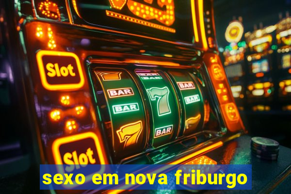 sexo em nova friburgo