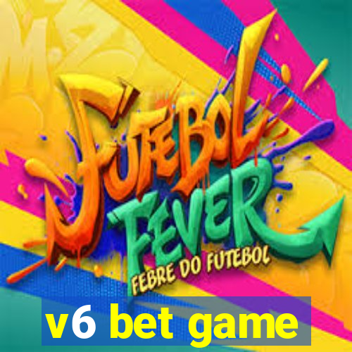 v6 bet game