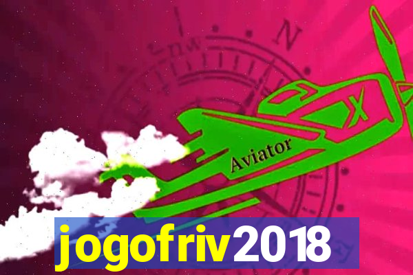 jogofriv2018