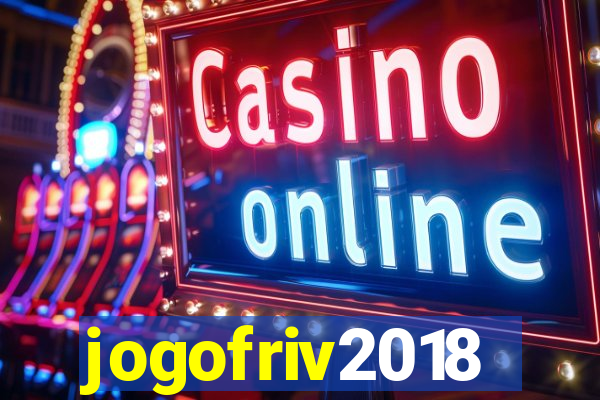 jogofriv2018