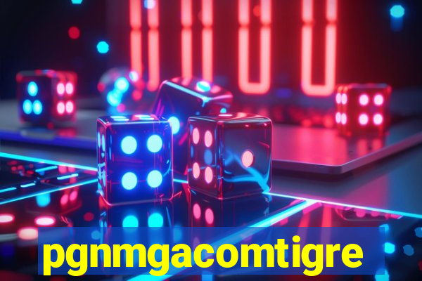 pgnmgacomtigre