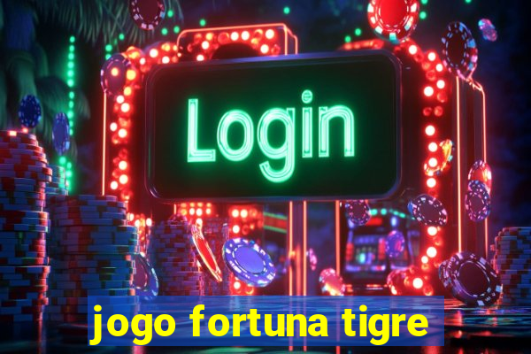 jogo fortuna tigre