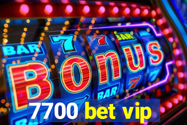 7700 bet vip