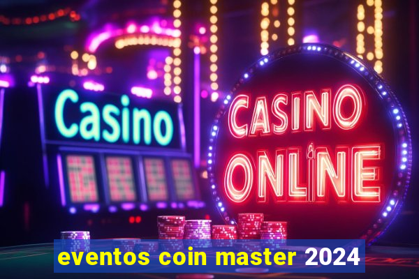 eventos coin master 2024