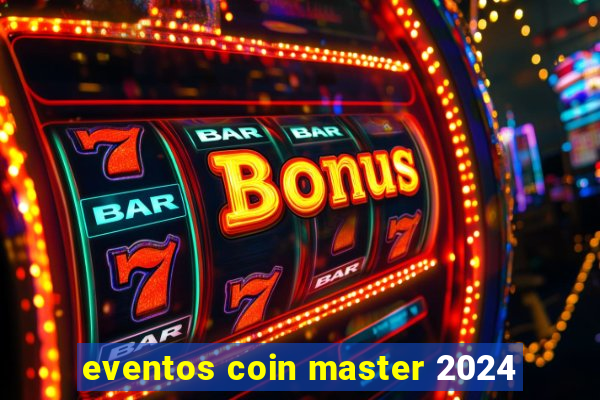 eventos coin master 2024