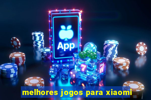 melhores jogos para xiaomi