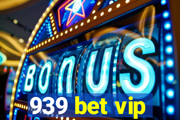 939 bet vip