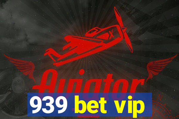 939 bet vip