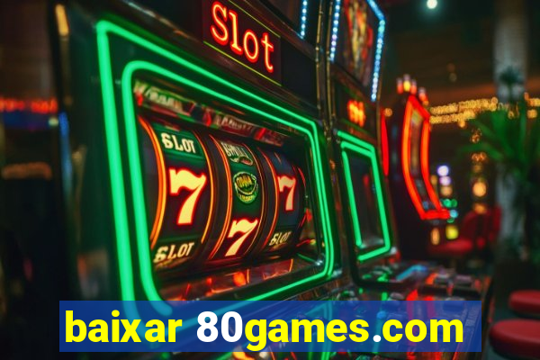 baixar 80games.com