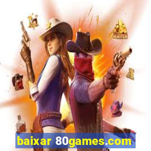 baixar 80games.com