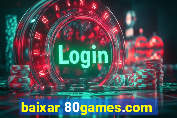 baixar 80games.com