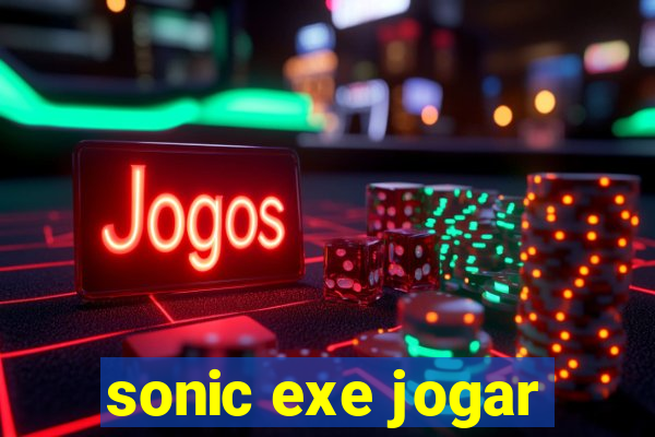 sonic exe jogar