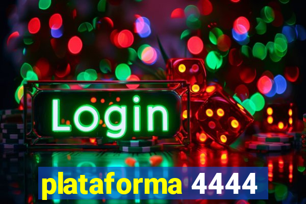 plataforma 4444