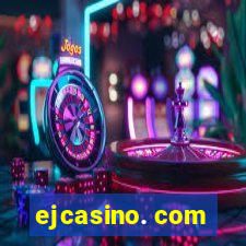 ejcasino. com