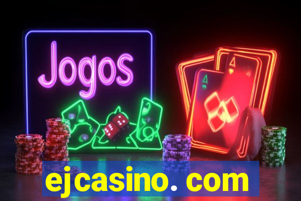 ejcasino. com