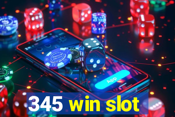 345 win slot