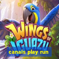 canais play run