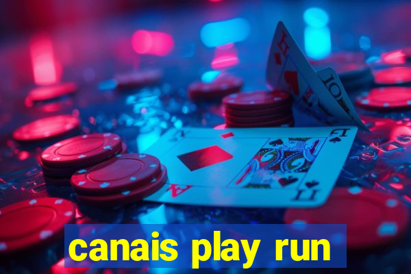 canais play run