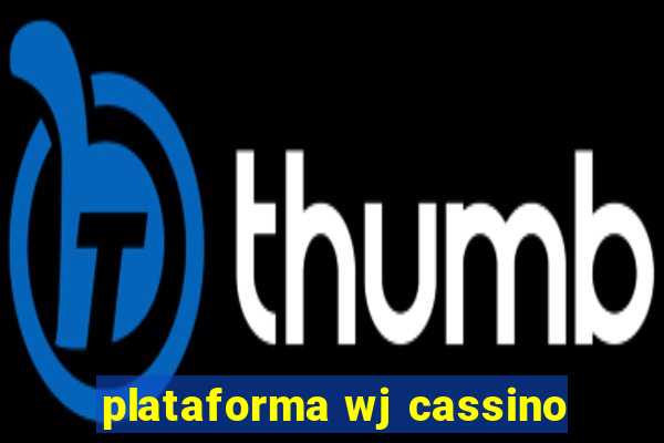 plataforma wj cassino