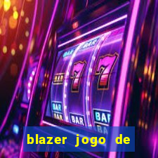 blazer jogo de ganhar dinheiro