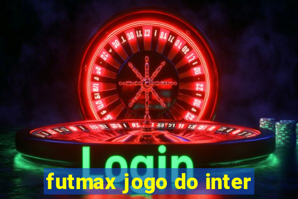 futmax jogo do inter