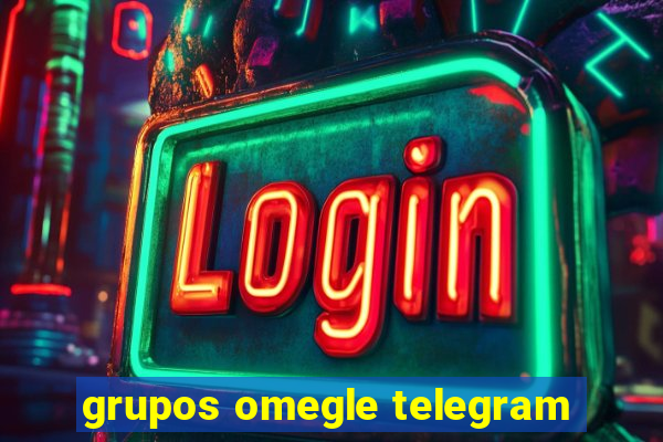 grupos omegle telegram