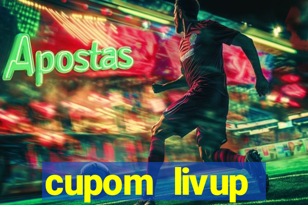 cupom livup primeira compra