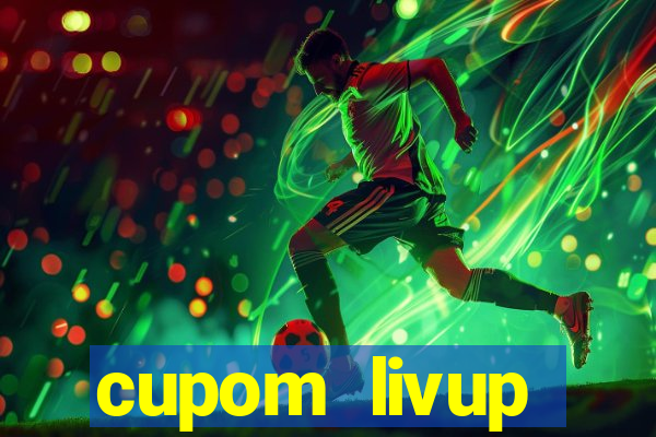 cupom livup primeira compra