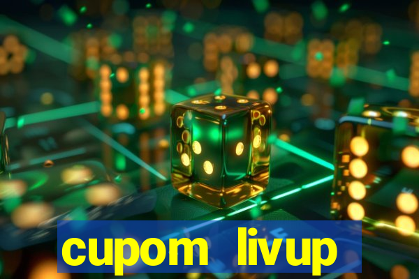 cupom livup primeira compra