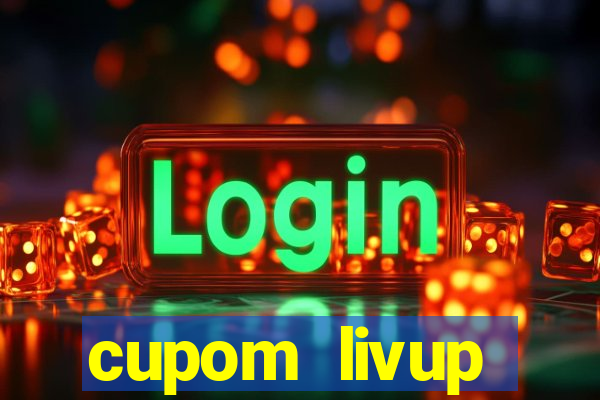 cupom livup primeira compra