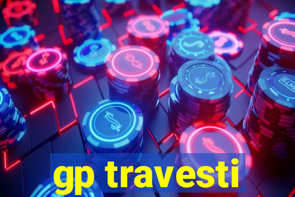 gp travesti