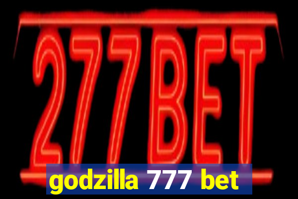 godzilla 777 bet